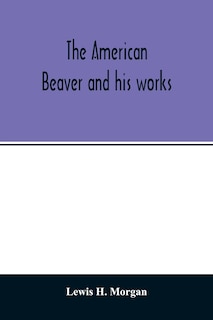 Couverture_The American beaver and his works