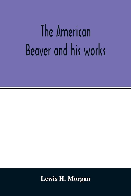 Couverture_The American beaver and his works