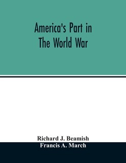 Front cover_America's part in the world war; a history of the full greatness of our country's achievements; the record of the mobilization and triumph of the military, naval, industrial and civilian resources of the United States