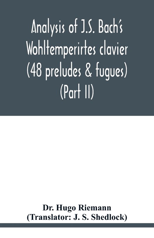 Front cover_Analysis of J.S. Bach's Wohltemperirtes clavier (48 preludes & fugues) (Part II)