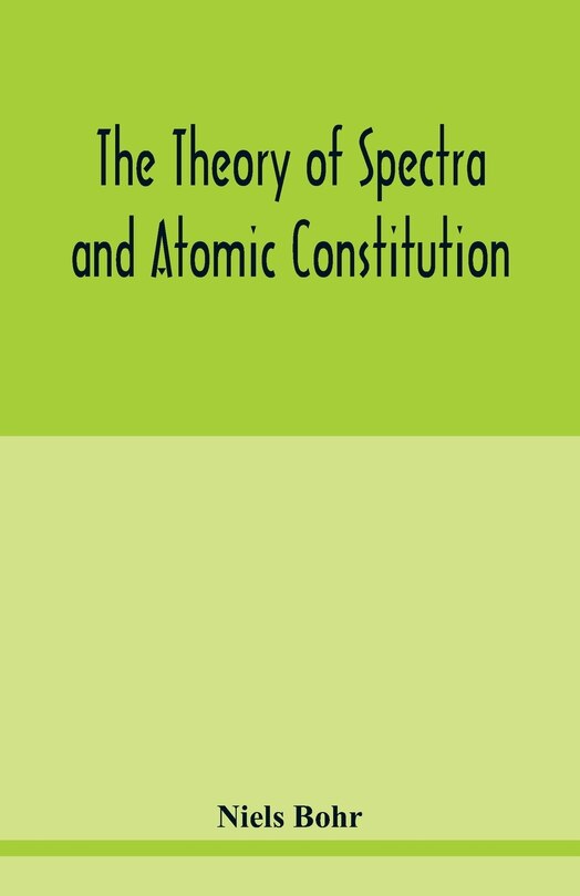 Front cover_The theory of spectra and atomic constitution