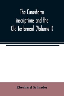 Front cover_The cuneiform inscriptions and the Old Testament (Volume I)