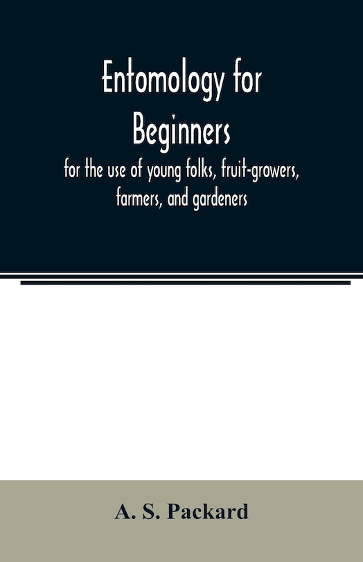 Front cover_Entomology for beginners; for the use of young folks, fruit-growers, farmers, and gardeners