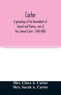 Front cover_Carter, a genealogy of the descendants of Samuel and Thomas, sons of Rev. Samuel Carter