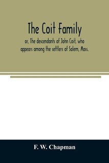 Couverture_The Coit family; or, The descendants of John Coit, who appears among the settlers of Salem, Mass., in 1638, at Gloucester in 1644, and at New London, Conn., in 1650