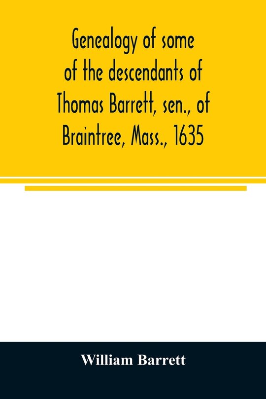 Couverture_Genealogy of some of the descendants of Thomas Barrett, sen., of Braintree, Mass., 1635
