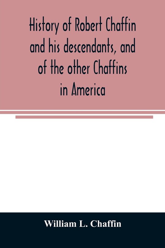 Couverture_History of Robert Chaffin and his descendants, and of the other Chaffins in America