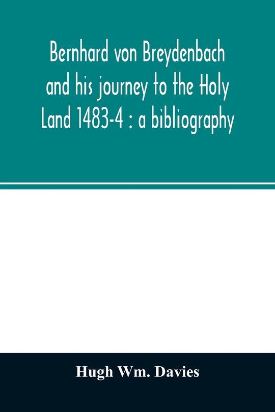 Couverture_Bernhard von Breydenbach and his journey to the Holy Land 1483-4