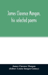 Front cover_James Clarence Mangan, his selected poems