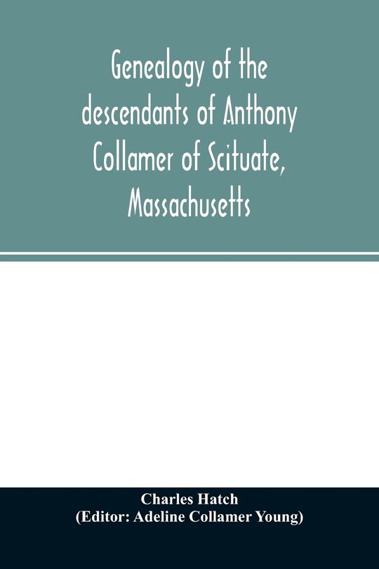 Couverture_Genealogy of the descendants of Anthony Collamer of Scituate, Massachusetts
