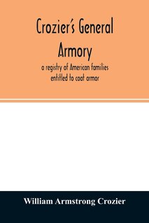 Front cover_Crozier's general armory; a registry of American families entitled to coat armor