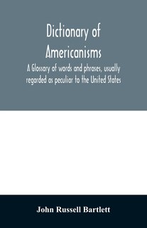 Front cover_Dictionary of Americanisms. A glossary of words and phrases, usually regarded as peculiar to the United States