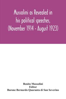 Front cover_Mussolini as revealed in his political speeches, (November 1914 - August 1923)