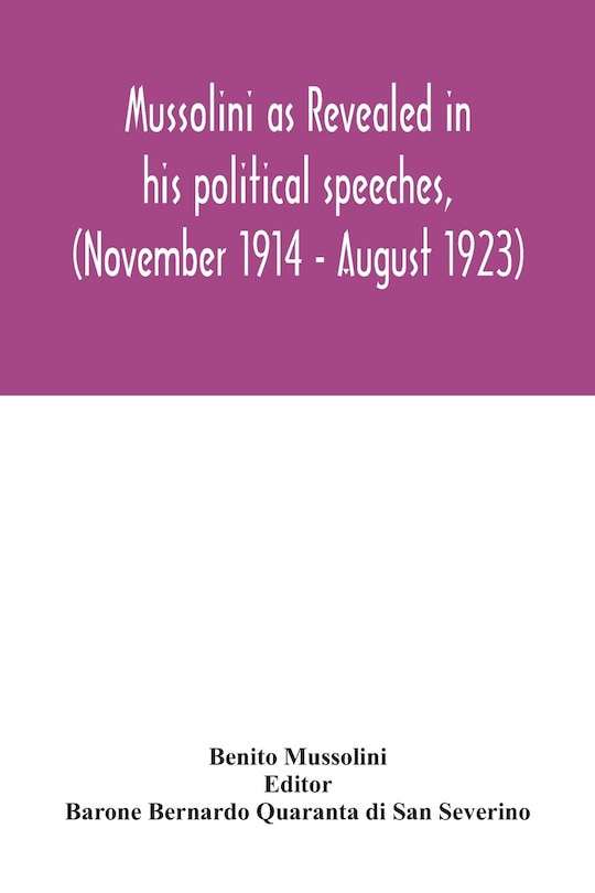 Front cover_Mussolini as revealed in his political speeches, (November 1914 - August 1923)