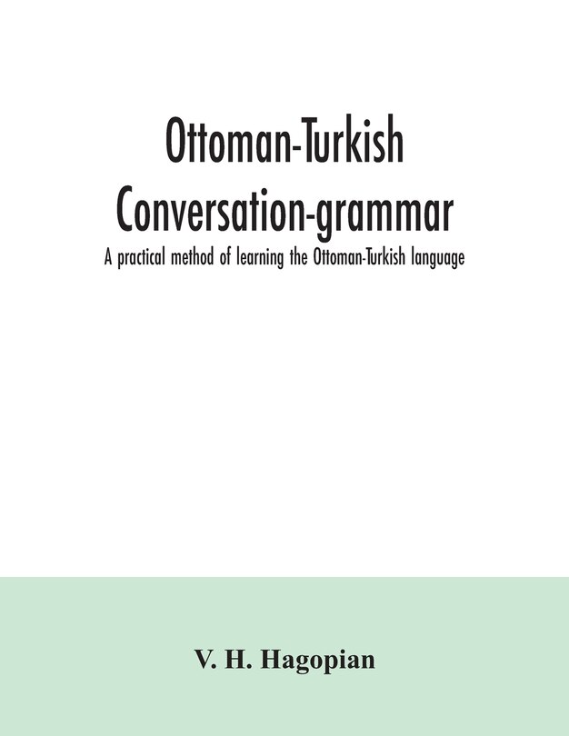 Front cover_Ottoman-Turkish conversation-grammar; a practical method of learning the Ottoman-Turkish language