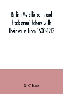Front cover_British metallic coins and tradesmen's tokens with their value from 1600-1912