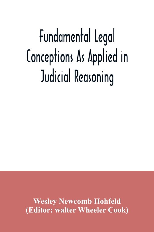 Front cover_Fundamental legal conceptions as applied in judicial reasoning