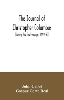 Couverture_The journal of Christopher Columbus (during his first voyage, 1492-93) and documents relating to the voyages of John Cabot and Gaspar Corte Real