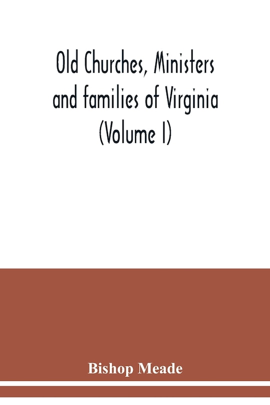 Front cover_Old churches, ministers and families of Virginia (Volume I)