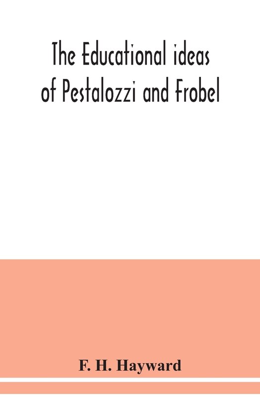 Couverture_The educational ideas of Pestalozzi and Frobel.