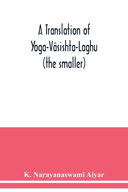 Front cover_A translation of Yoga-Vâsishta-Laghu - (the smaller)