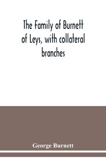 Couverture_The family of Burnett of Leys, with collateral branches