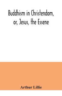 Front cover_Buddhism in Christendom, or, Jesus, the Essene
