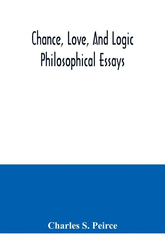 Front cover_Chance, love, and logic; philosophical essays