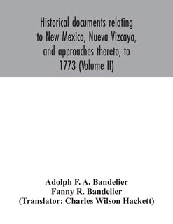 Front cover_Historical documents relating to New Mexico, Nueva Vizcaya, and approaches thereto, to 1773 (Volume II)