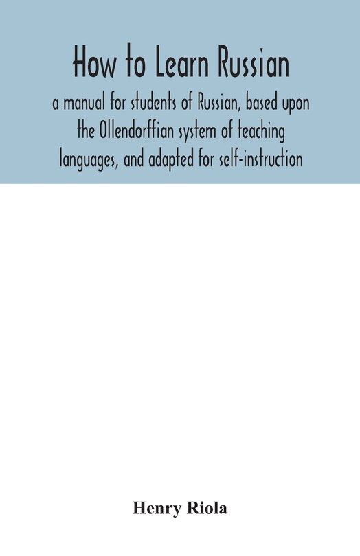 Couverture_How to learn Russian, a manual for students of Russian, based upon the Ollendorffian system of teaching languages, and adapted for self-instruction