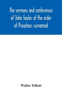 Couverture_The sermons and conferences of John Tauler of the order of Preachers surnamed The Illuminated Doctor; being his spiritual doctrine