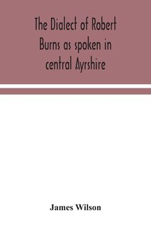 Couverture_The dialect of Robert Burns as spoken in central Ayrshire