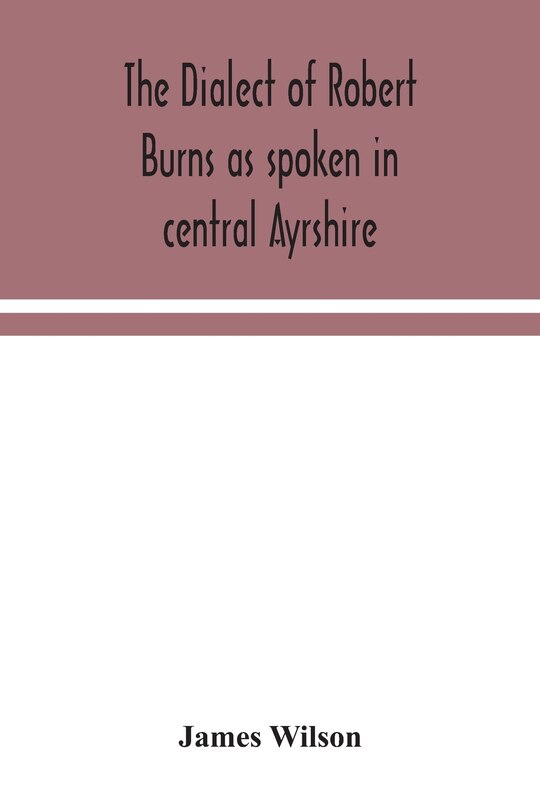 Couverture_The dialect of Robert Burns as spoken in central Ayrshire
