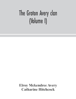 Front cover_The Groton Avery clan (Volume I)