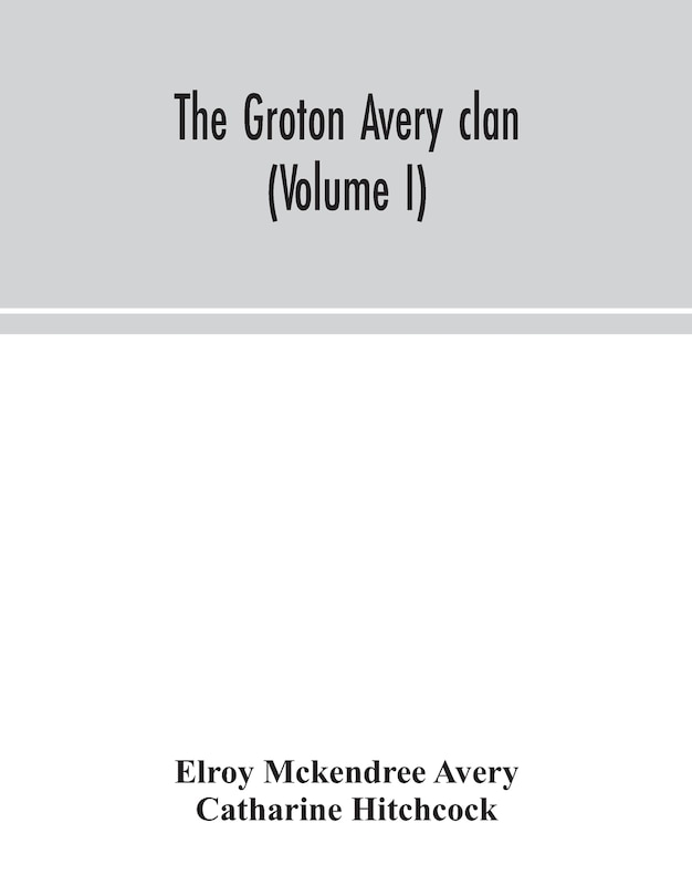 Front cover_The Groton Avery clan (Volume I)