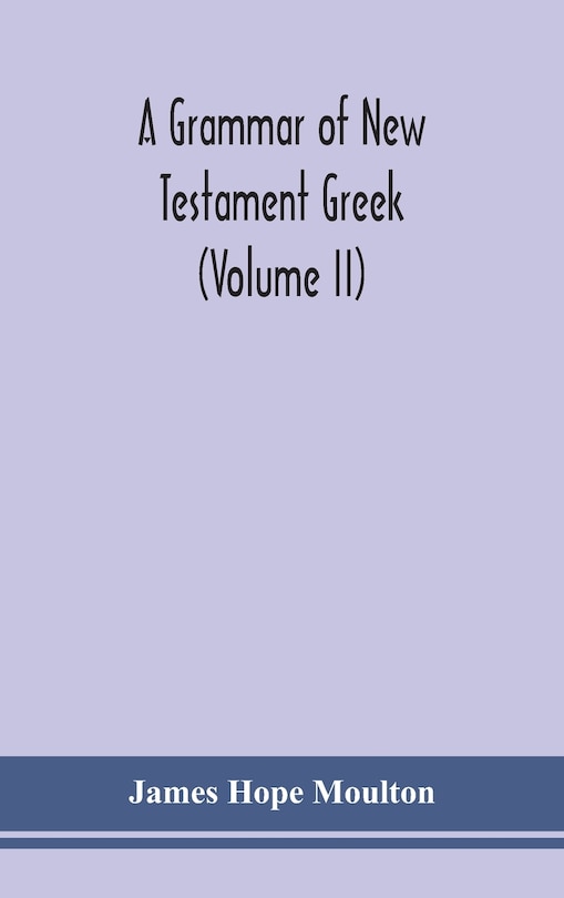 Front cover_A grammar of New Testament Greek (Volume II)