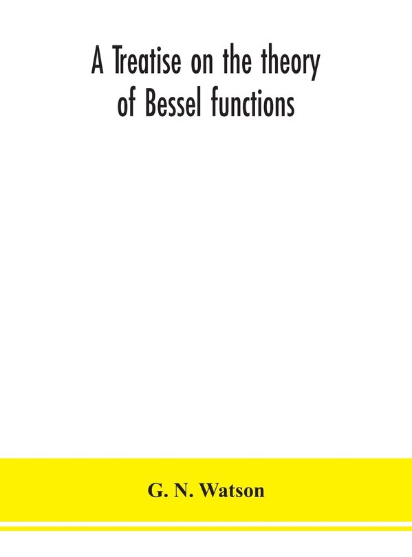 Front cover_A treatise on the theory of Bessel functions