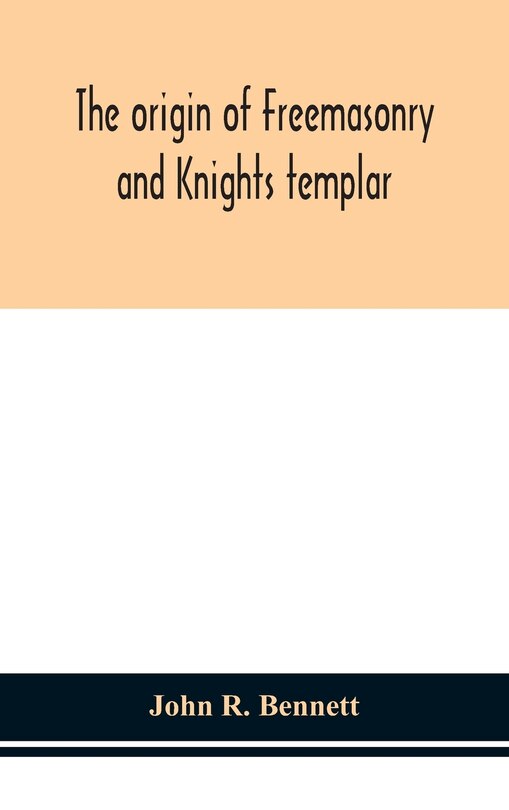 Couverture_The origin of Freemasonry and Knights templar