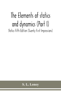 Couverture_The elements of statics and dynamics (Part I) Statics Fifth Edition (Twenty First Impressions)