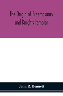 Couverture_The origin of Freemasonry and Knights templar