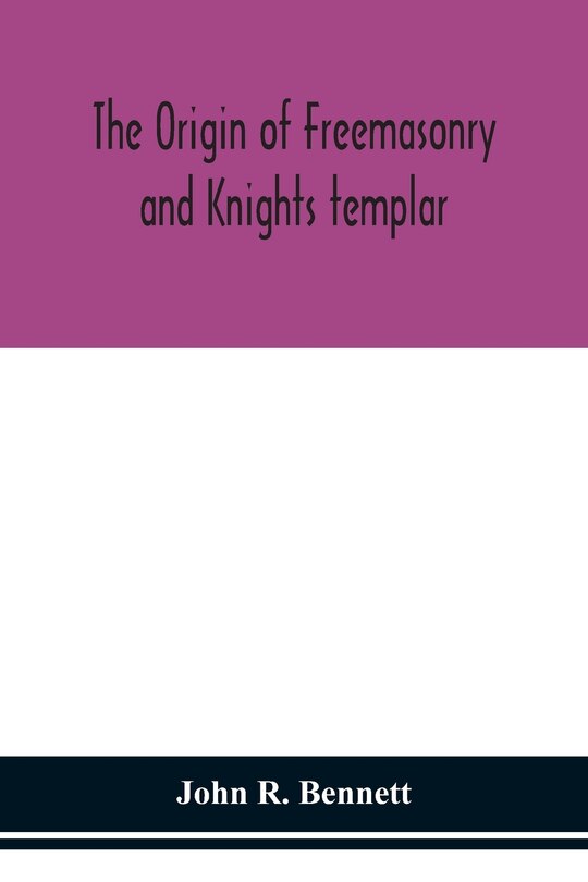 Couverture_The origin of Freemasonry and Knights templar