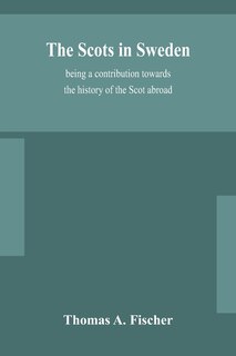 Front cover_The Scots in Sweden, being a contribution towards the history of the Scot abroad