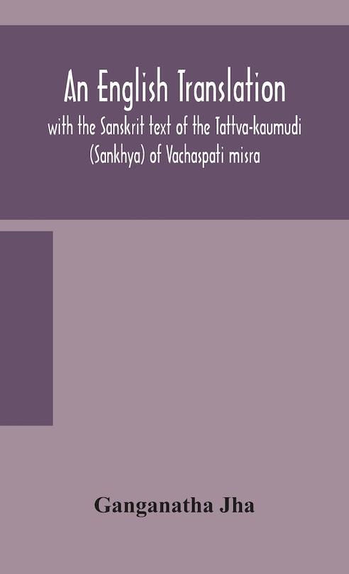Couverture_An English translation, with the Sanskrit text of the Tattva-kaumudi. (Sankhya) of Vachaspati misra