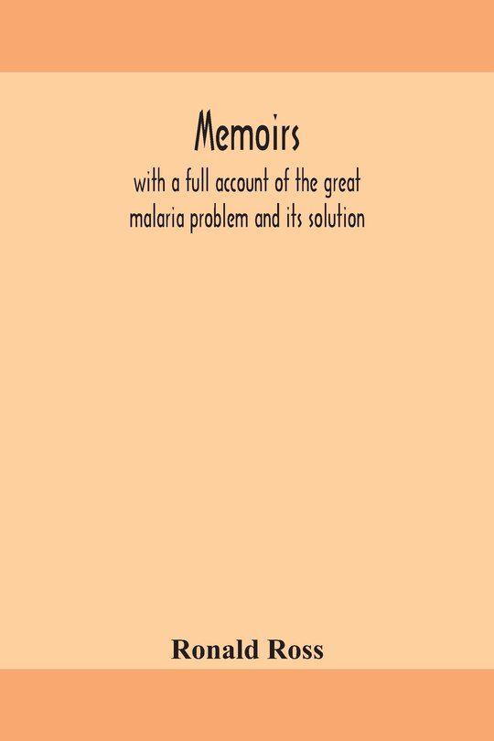 Front cover_Memoirs, with a full account of the great malaria problem and its solution