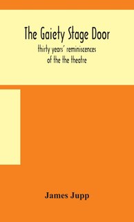 Couverture_The Gaiety stage door; thirty years' reminiscences of the the theatre
