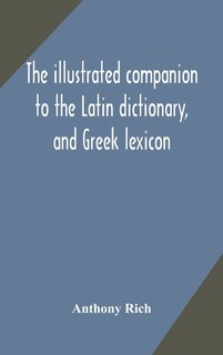 Couverture_The illustrated companion to the Latin dictionary, and Greek lexicon