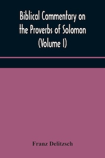 Couverture_Biblical commentary on the Proverbs of Solomon (Volume I)