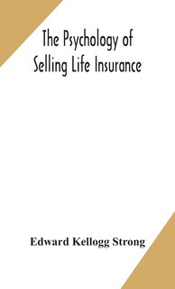 Front cover_The psychology of selling life insurance