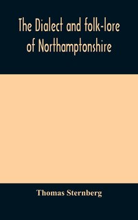 Front cover_The dialect and folk-lore of Northamptonshire