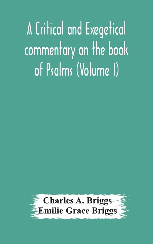 Front cover_A critical and exegetical commentary on the book of Psalms (Volume I)